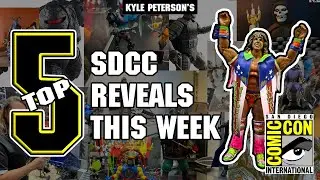 The Kyle Peterson Top 5 SDCC 2023 Reveals!