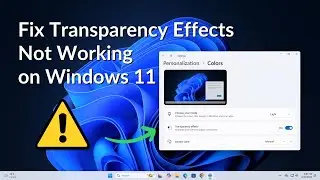 How to Fix Transparency Effects Not Working on Windows 11