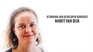 Marit van Dijk, JetBrains Java Developer Advocate