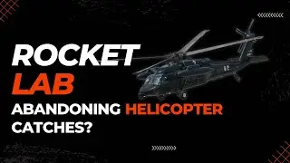 Rocket Lab Might Abandon Helicopter Recovery