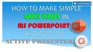 How to make SIMPLE GREEN SCREEN in MS POWERPOINT and edit to ACTIVE PRESENTER