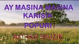 AY MASINA MASINA - KARISIK - POPURI (Ахыска)(AHISKA MÜZIK)
