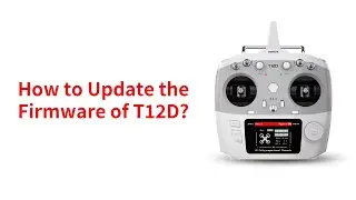 How to update firmware of RadioLink T12D Transmitter?