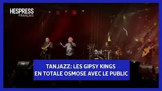 Tanjazz: Les Gipsy Kings en totale osmose avec le public