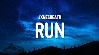 jxnesdeath - Run (Lyrics)