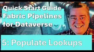 Fabric Pipelines for Dataverse Part 5: Populate the Lookups