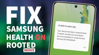 Use Samsung Health on Rooted Samsung Devices with Tripped KNOX