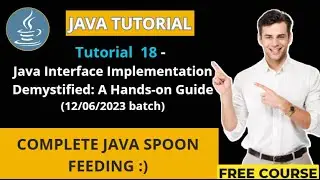 Java Tutorial - 18 (12/06/2023 batch) Java Interface Implementation Demystified: A Hands-on Guide