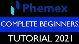 PHEMEX - COMPLETE BEGINNERS TUTORIAL 2021