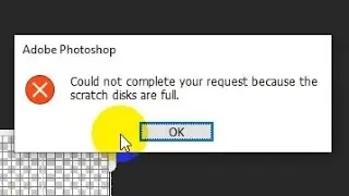 Could not complete your request because the scratch disks are full (Photoshop)