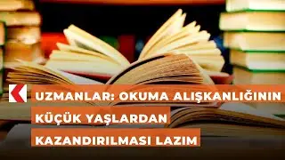 Uzmanlar: Okuma alışkanlığının küçük yaşlardan kazandırılması lazım