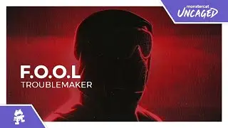 F.O.O.L - TROUBLEMAKER [Monstercat Release]