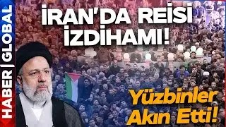 Reisi İçin İranda Resmi Tören Başladı! Cenaze Namazını Hamaney Kıldıracak!