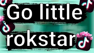 Go little rockstar - ЧТО ЭТО ЗНАЧИТ?