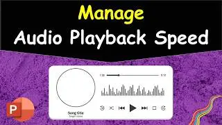 How to Manage Audio Playback Speed in PowerPoint | How to Manage Video Playback Speed in PowerPoint
