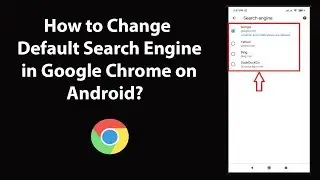 How to Change Default Search Engine in Google Chrome on Android?