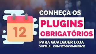 12 Plugins [ Obrigatórios ] para [QUALQUER] Loja Virtual com WooCommerce - [Bônus no final]