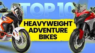 Top 10 Heavyweight Adventure Motorcycles - Best of 2024!