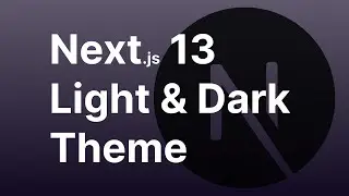 Next.js: Light & Dark Theme Using Next.js 13