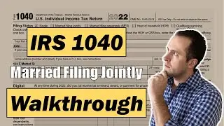 2022 IRS Form 1040 Walkthrough | Married Filing Jointly