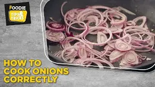 Tips To Cook Onions Perfectly | Onion Tips | Tips & Tricks | The Foodie