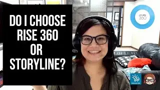 Do I choose Rise or Storyline  360