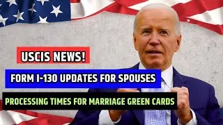 🤯 USCIS Processing Times For Marriage Green Cards: Form I-130 Updates For Spouses | Sept 2024