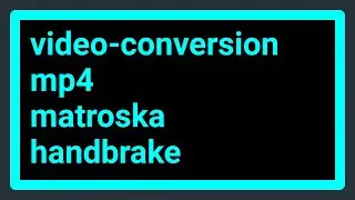 Handbrake settings to convert MKV to MP4 while retaining the original quality