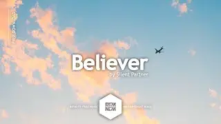 Believer - Silent Partner | Royalty Free Music - No Copyright Music