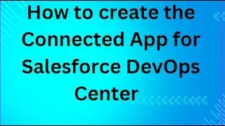 Create the Connected App for Salesforce DevOps Center