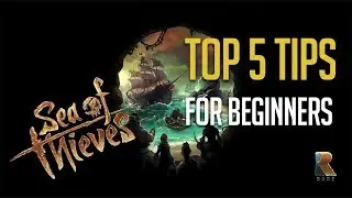 Top 5 tips Sea of Thieves Beginners Guide