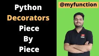 Python Decorators Piece By Piece | Python Decorators in 15 Minutes | Functionality Of Your Functions