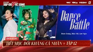 DANCE BATTLE - ĐOAN TRANG, DIỆU NHI, LAN NGỌC | TIẾT MỤC ĐỐI KHÁNG CÁ NHÂN CHỊ ĐẸP ĐẠP GIÓ RẼ SÓNG