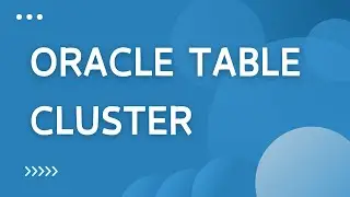 Tables and Tables Clusters in Oracle