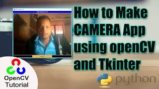 Make Camera App using Tkinter and OpenCV in Python || Python में कैमरा  बनाएँ सिर्फ 20 मिनट में