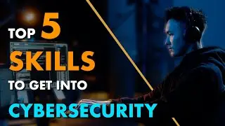 Getting Into Cyber Security: 5 Skills You NEED to Learn