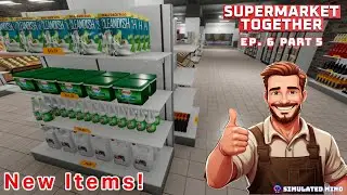 Supermarket Together: Ep. 6 - Part 5 | Simulated Mind (Free Co-op Grocery Store Sim)