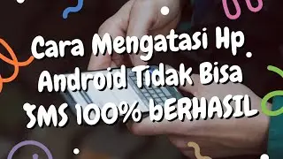 Cara Mengatasi SMS Tidak Terkirim Semua Operator dan Semua Merk HP Android