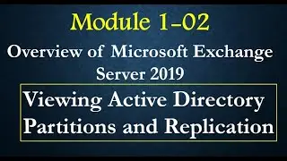 Exchange Server 2019 - Viewing Active Directory Partitions and Replication   - 02