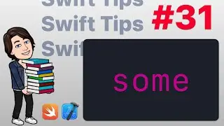 Swift Tips #31 - some (Opaque Return Types)