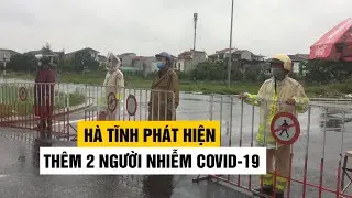 Hà Tĩnh thêm 2 ca Covid-19, trong đó có cụ bà 97 tuổi