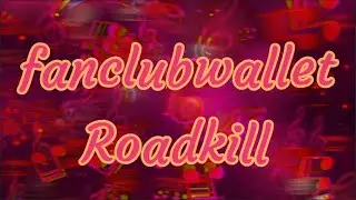 fanclubwallet ~ Roadkill // Lyric Video