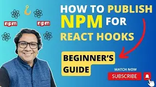 How To Publish React Hooks And Components As NPM Package? A Beginner's Guide 