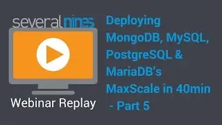 Webinar replay: Deploying MongoDB, MySQL, PostgreSQL & MariaDB’s MaxScale in 40min  - part 1