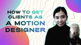 How To Get Clients As Motion Designers - Get Your First Freelance Job