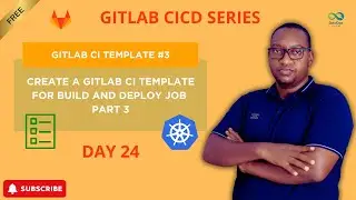 GitLab CI/CD: Creating a Template for Build and Deploy Jobs (Part 3) | Day 24