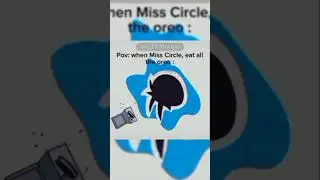 Pov:When miss circle, eat all the oreo :