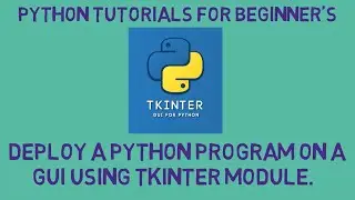 Deploying python program's on a GUI using Tkinter module.