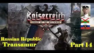 Hoi4 Kaiserreich - Transamur | Russia is OURS Glory to the Supreme Ruler of Russia Kolchak | Part 14