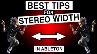 MY BEST TIPS FOR STEREO WIDTH (IN ABLETON LIVE)